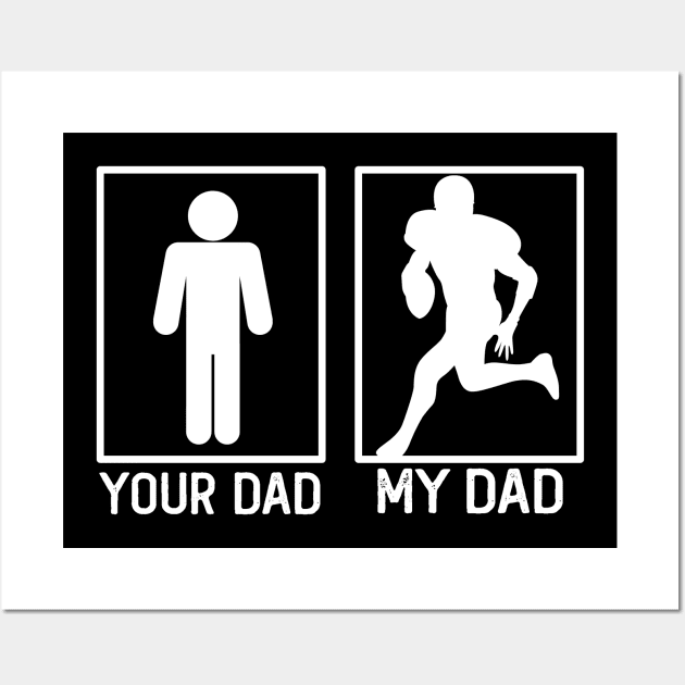 Your Dad vs My Dad Football Shirt Football Dad Gift Wall Art by mommyshirts